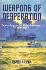 Weapons Of Desperation   German Frogmen And Midget Submarines Of World War II
