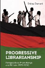 Progressive Librarianship: Perspectives from Kenya and Britain, 1979-2010