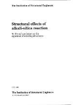 Structural effects of alkali-silica reaction : technical guidance on the appraisal of existing structures.