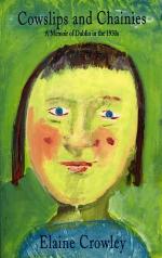 Cowslips and Chainies: A Memoir of Dublin in the 1930s