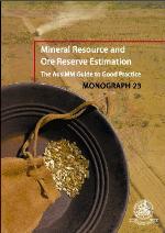 Mineral resource and ore reserve estimation : the AusIMM guide to good practice