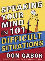 Speaking Your Mind in 101 Difficult Situations