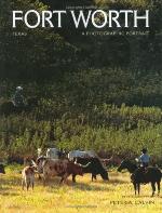 Fort Worth, Texas: A Photographic Portrait