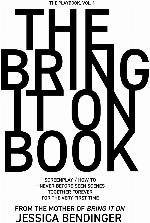 The Bring It On Book: Screenplay / How-To + Never-Before-Seen Scenes, Together Forever for the Very First Time