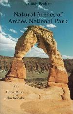 A Guide Book to the Natural Arches of Arches National Park (Arch Hunter Book Series)