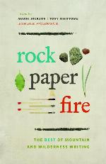 Rock, Paper, Fire: The Best of Mountain and Wilderness Writing
