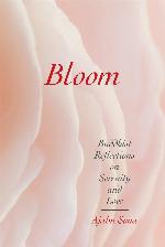 Bloom: Buddhist Reflections on Serenity and Love