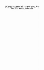 David Ben-Gurion, the State of Israel, and the Arab World 1949-1956