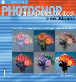 Photoshop Blending Modes Cookbook for Digital Photographers. John Beardsworth