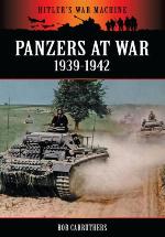 Hitler's War Machine Panzers At War 1939-1942