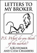 Letters to my Broker: P.S. What do you think of the Market