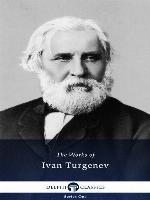Delphi Collected Works of Ivan Turgenev (Illustrated)