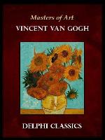 Delphi Complete Works of Vincent van Gogh (Illustrated) (Masters of Art Book 3)