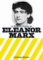A Rebel's Guide to Eleanor Marx