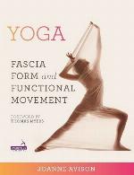 Yoga : fascia, form, and functional movement
