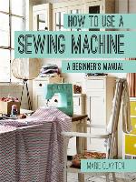 How to Use a Sewing Machine