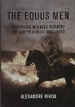 The Equus Men: Rhodesia&rsquo;s Mounted Infantry: The Grey&rsquo;s Scouts 1896-1980
