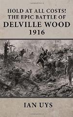 Hold at All Costs!: The Epic Battle of Delville Wood 1916