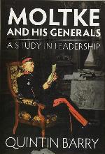 Moltke and his Generals: A Study in Leadership