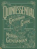 The Quintessential Grooming Guide for the Modern Gentleman
