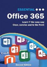 Essential Office 365 Second Edition: The Illustrated Guide to using Microsoft Office