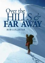 Over the Hills and Far Away : a life in the mountains: From Snowdonia to the Himalaya.