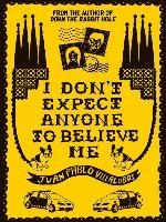 I Don't Expect Anyone to Believe Me