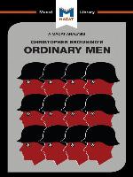 A Macat Analysis of Ordinary Men: Reserve Police Batallion 101 and the Final Solution in Poland