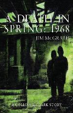 A Death in Spring: 1968 (Collins &amp; Clark)