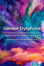 Gender Dysphoria: A Therapeutic Model for Working with Children, Adolescents and Young Adults