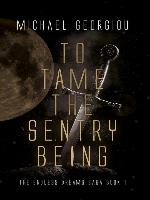 To Tame the Sentry Being