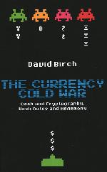 The Currency Cold War: Cash and Cryptography, Hash Rates and Hegemony (Perspectives)