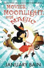 Movies, Moonlight &amp; Magic (Manitoba Tea &amp; Tarot Mysteries)