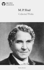 DELPHI COLLECTED WORKS OF M. P. SHIEL (ILLUSTRATED)