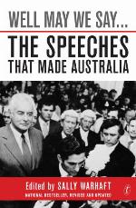 Well May We Say ... : the Speeches That Made Australia.