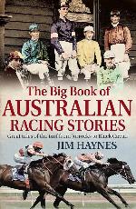 The Big Book of Australian Racing Stories: Great Tales of the Turf from Jorrocks to Black Caviar