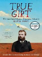 True Girt - The Unauthorised History of Australia, Volume 2