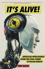 It's alive! : artificial intelligence from the logic piano to killer robots