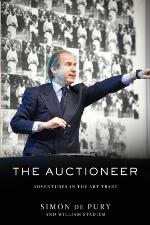 The auctioneer : a memoir of great art, legendary collectors and record-breaking auctions