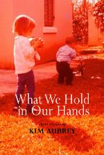 What We Hold in Our Hands