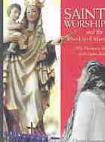 Saint Worship &amp; the Worship of Mary