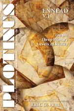 Plotinus Ennead V.1 : On the Three Primary Levels of Reality