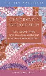 Ethnic identity and motivation : socio-cultural factors in the educational achievement of Vietnamese American students