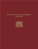 Quirigua Reports, Volume IV: Settlement Archaeology at Quirigua, Guatemala (University Museum Monograph)