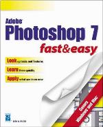 Adobe PhotoShop 7 Fast and Easy