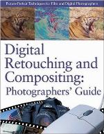 Digital Retouching And Compositing Photographer's Guide