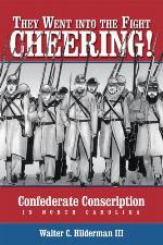 They went into the fight cheering! : Confederate conscription in North Carolina