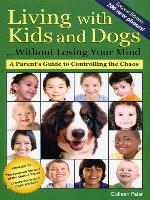 Living with Kids and Dogs...Without Losing Your Mind