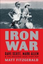 Iron War: Dave Scott, Mark Allen, and the Greatest Race Ever Run