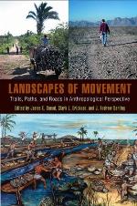 Landscapes of Movement: Trails, Paths, and Roads in Anthropological Perspective